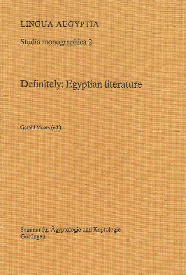 Gerald Moers (ed.), Definitely, Egyptian Literature, Lingua Aegyptia, Studia Monographica 2, Gottingen 1999