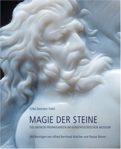 Erika Zwierlein-Diehl, Magie der Steine, Die antiken Prunkkameen im Kunsthistorischen Museum, Wien 2008 