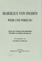 Stanislaw Wielgus (ed.), Marsilius von Inghen, Werk und Wirkung, Akten des Zweite Internationalen Marsilius-von-Inghen-Kongresses, KUL, Lublin 1993