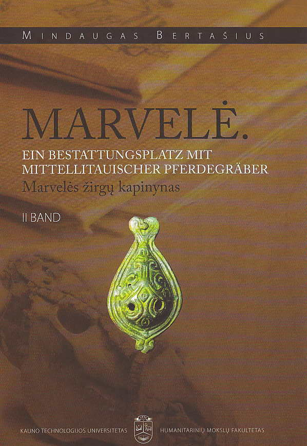 Mindaugas Bertašius, Marvelė, Ein Bestattungsplatz mit  Mittellitauischer Pferdegräbern, II Band , Kauno Technologijos Universitetas, Kaunas 2009