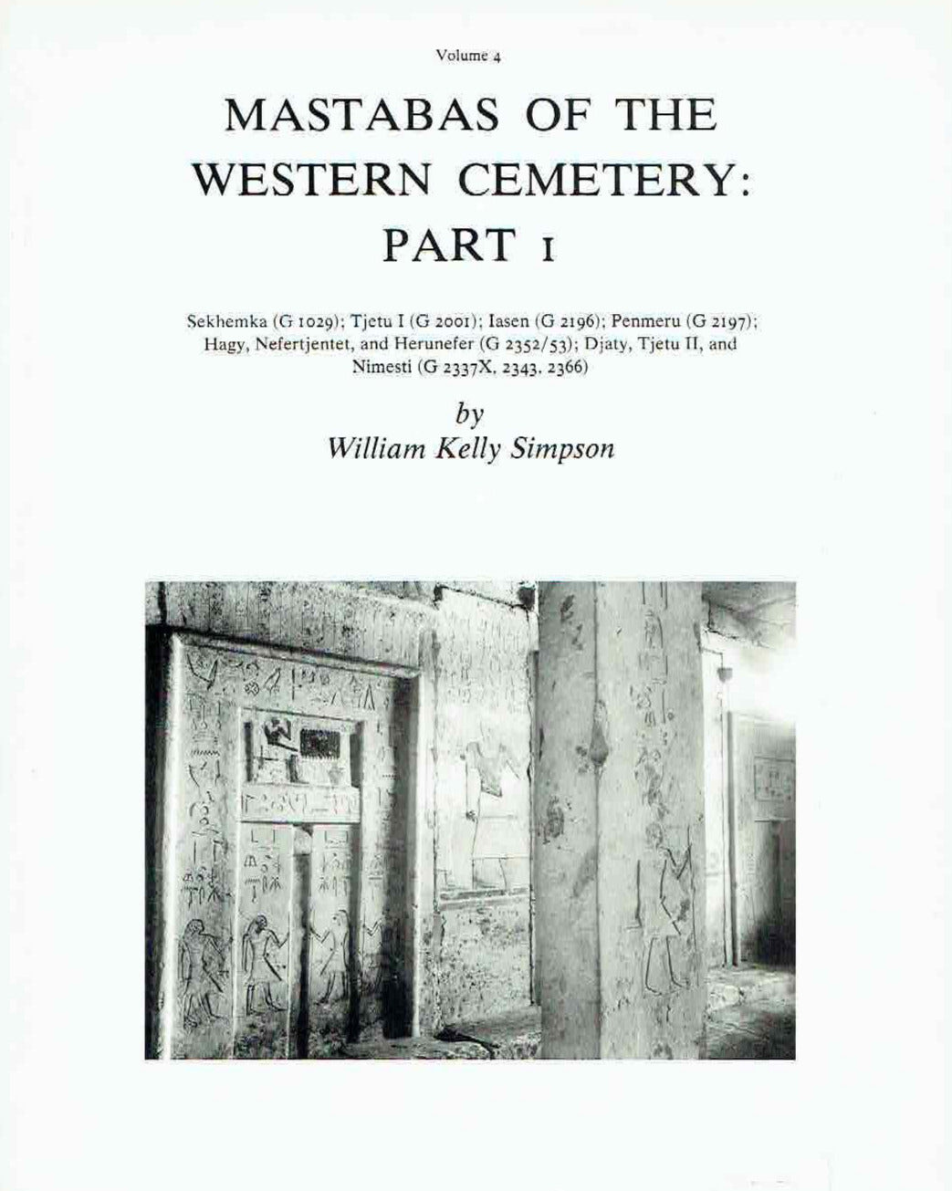 William K. Simpson, Mastabas of the Western Cementery, Part I, Sekhemka (G1029), Tjetu I (G2001), Iasen (G 2196), Penmeru (G 2197), Hagy, Nefertjentet and Herunefer (G 2352/53), Djaty, Tjetu II and Nimesti (G2337X, 2343, 2366), Department of Egyptian and Ancient Near Eastern Art, Museum of Fine Arts, Boston 1980