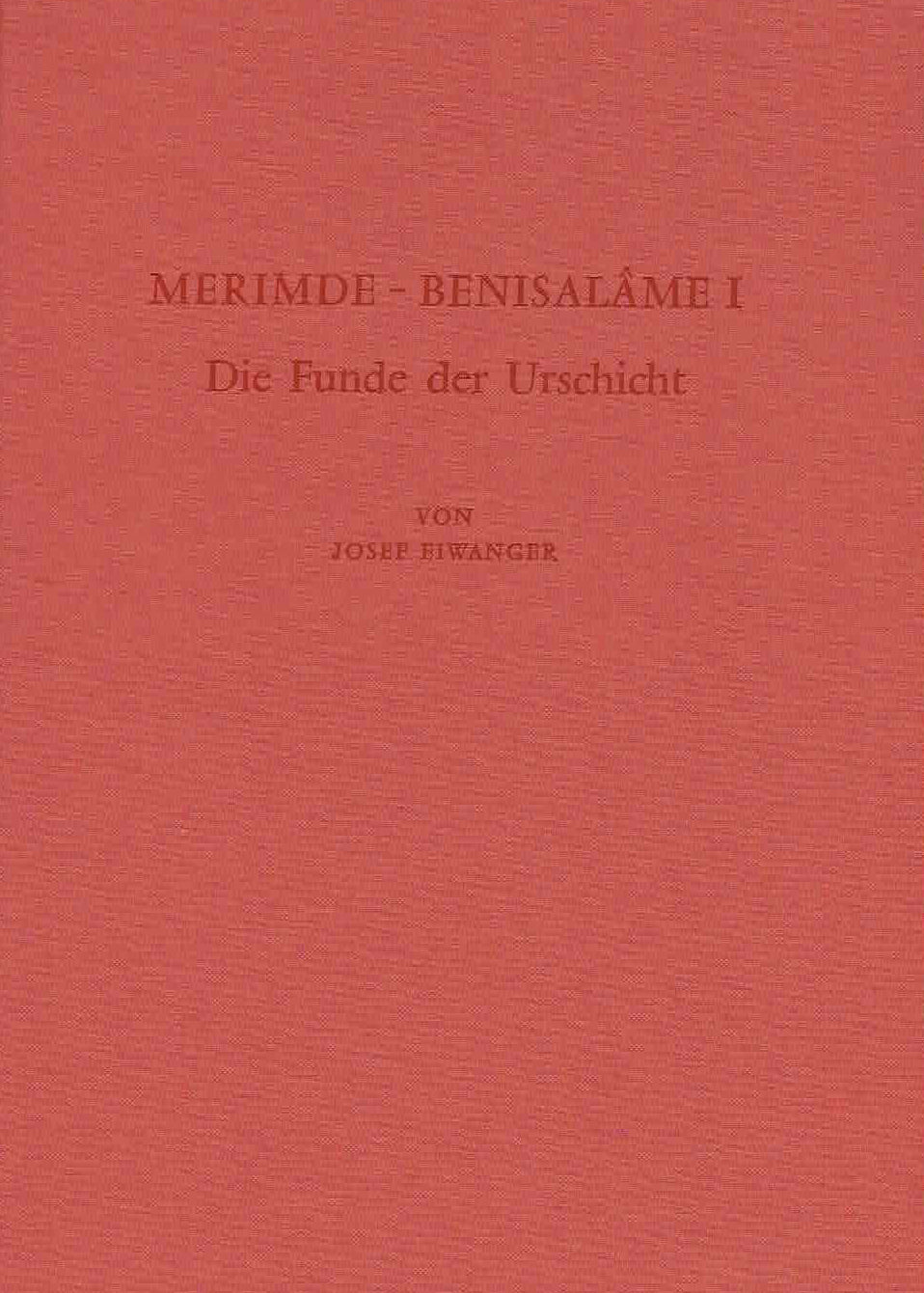 Josef Eiwanger, Merimde-Benisalame I, Die Funde der Urschicht, Deutsches Archaologisches Institut, Abteilung Kairo, Verlag Philipp von Zabern, Mainz am Rhein 1984