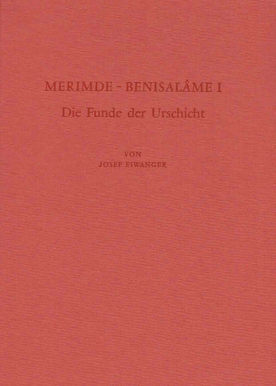Josef Eiwanger, Merimde-Benisalame I, Die Funde der Urschicht, Deutsches Archaologisches Institut, Abteilung Kairo, Verlag Philipp von Zabern, Mainz am Rhein 1984