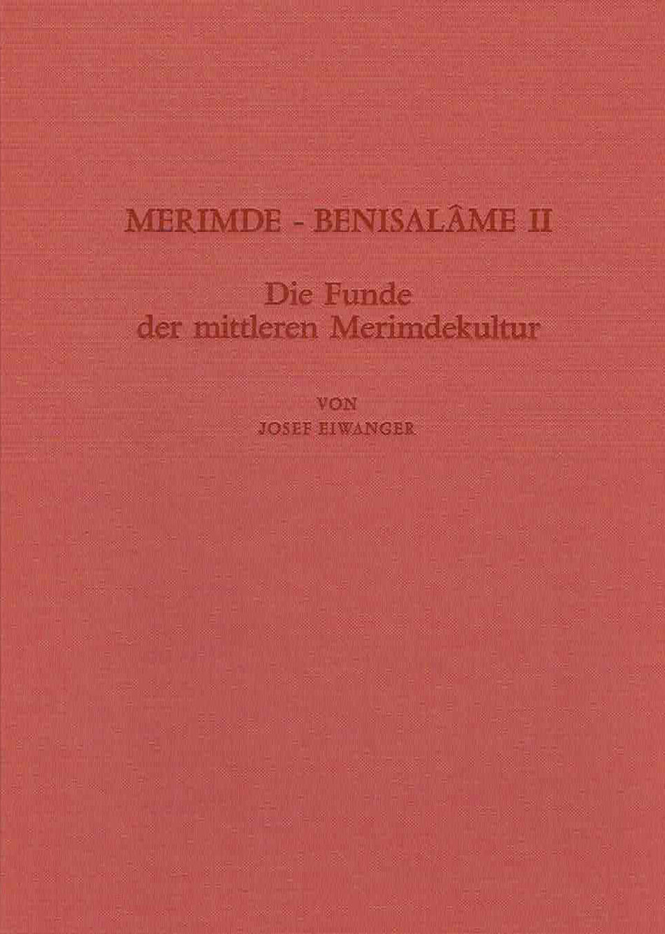 osef Eiwanger, Merimde-Benisalame II, Die Funde der mittleren Merimdekultur, Deutsches Archaologisches Institut, Abteilung Kairo, Verlag Philipp von Zabern, Mainz am Rhein 1988