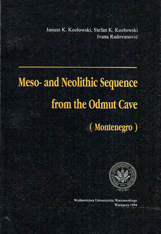 Janusz K. Kozlowski, Stefan K. Kozlowski, Ivana Radovanovic, Meso-and Neolithic Sequence from the Odmut Cave (Montenegro), Wydawnictwo Uniwersytetu Warszawskiego, Warszawa 1994