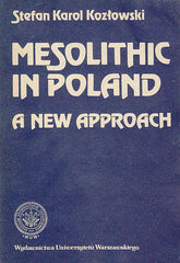 Stefan Karol Kozlowski, Mesolithic in Poland a New Approach, Wydawnictwo Uniwerystetu Warszawskiego 1989