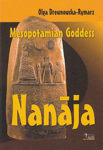 O. Drewnowska-Rymarz, Mesopotamian Goddess Nanaja, Wydawnictwo Agade, Warszawa 2008