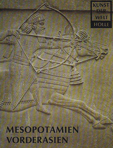  L. Woolley, Mesopotamien und Vorderasien, Die Kunst des Mittleren Ostens, Kunst Der Welt Holle, Holle Velag, Baden-Baden,