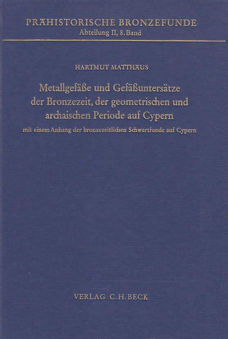  H. Matthaus, Metallgefasse und Gefassuntersatze der Bronzezeit der geometrischen und archaischen Periode auf Cypern mit eine Anhang der bronzezeitlichen Schwertfunde auf Cypern, Prahistorische Bronzefunde Abt. II, Band 8, C.H. Beck, Munchen 1985