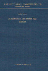  Paul Yule, Metalwork of the Bronze Age in India, Prahistorische Bronzefunde, Abteilung XX, Band 8, Verlag C.H. Beck, 1985