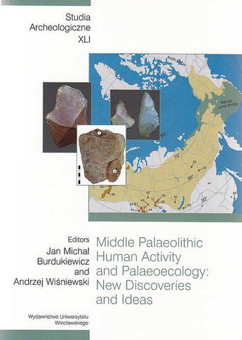 Middle Palaeolithic Human Activity and Palaeoecology: New Discoveries and Ideas, ed. by Jan Michal Burdukiewicz and Andrzej Wisniewski, Wroclaw 2010