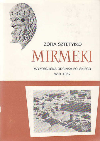 Zofia Sztetyllo, Mirmeki. Wykopaliska odcinka polskiego w r. 1957, PWN - Editions Scientifiques de Pologne, Varsovie 1976
