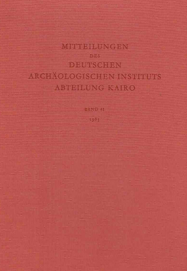 Mitteilungen des Deutschen Archaologischen Instituts Abteilung Kairo, Band 41, 1985 Verlag Philipp von Zabern, Mainz am Rhein 1986