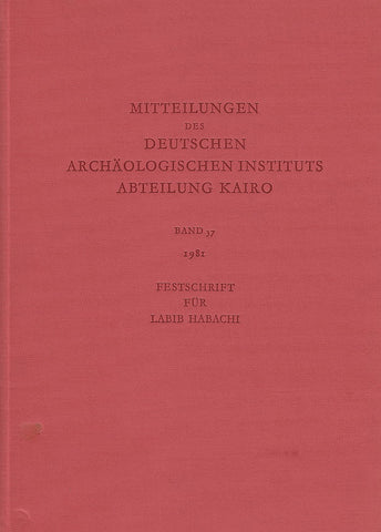 Mitteilungen des Deutschen Archaologischen Instituts Abteilung Kairo, Band 37, 1981, Festschrift fur Labib Habahi, P. von Zabern, Mainz 1981