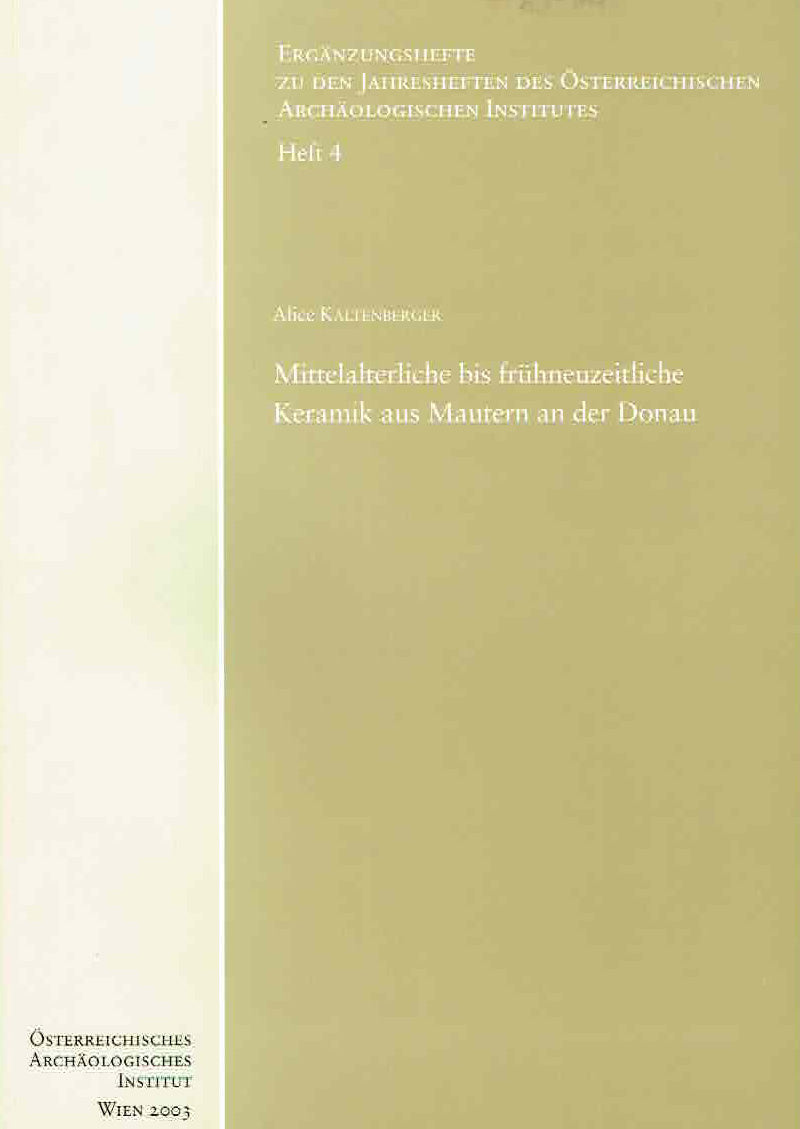 Alice Kaltenberger, Mittelalterliche bis fruhneuzeitliche Keramik aus Mautern an der Donau, Erganzungshefte zu den Jahresheften des Osterreichischen Archaologischen Institutes, Heft 4, Osterreichisches Archaologisches Institut, Wien 2003