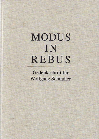 Modus in rebus : Gedenkschrift für Wolfgang Schindler, Herausgegeben von D.Rössler & V.Stürmer, Winckelmann-Institut der Humboldt-Universität zu Berlin, Gebr. Mann Verlag, Berlin 1995