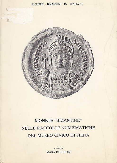Mara Bonfioli, Monete "Bizantine" Nelle Raccolte Numismatiche del Museo Civico di Siena, Ricuperi Biznatini in Italia/ 2 1984