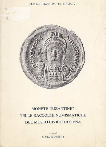 Mara Bonfioli, Monete "Bizantine" Nelle Raccolte Numismatiche del Museo Civico di Siena, Ricuperi Biznatini in Italia/ 2 1984