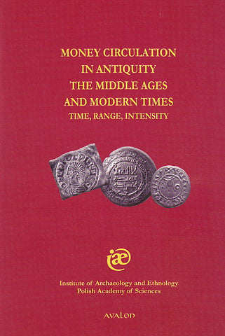 Money Circulation in Antiquity the Middle Ages and Modern Times. Time, Range, Intensity, International Symposium of the 50 Anniversary of  Wiadomosci Numismatyczne, ed. by S. Suchodolski, Institute of Archaeology and Ethnology Polish Academy of Sciences, Warsaw-Cracow 2007