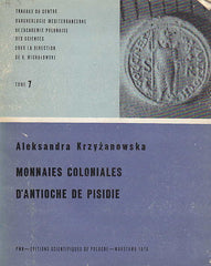 Aleksandra Krzyzanowska, Monnaies coloniales d'Antioche de Pisidie, Travaux du Centre d'Archéologie Méditerréenne de l'Académie Polonaise des Sciences, Tome 7, PWN - Editions scientifiques de Pologne, Varsovie 1970