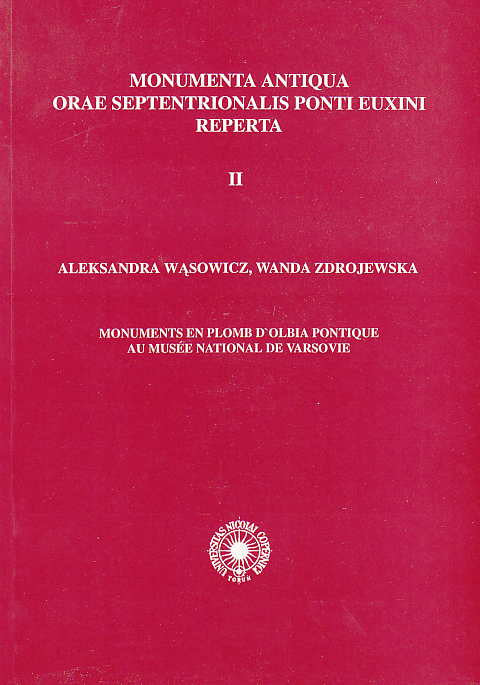 Aleksandra Wasowicz, Wanda Zdrojewska, Monuments en plomb d`Olbia Pontique au Musée National de Varsovie, Monumenta Antiqua Orae Septentrionalis Ponti Euxini Reperta Locisque Externis Deposita II, Torun 1998