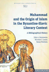 Zofia A. Brzozowska, Miroslaw J.Leszka and Teresa Wolinska, Muhammad and the Origin of Islam in the Byzantine-Slavic Literary Context, A Bibliographical History, Byzantina Lodziensia XLI, Uniwersytet Lodzki, Lodz 2020