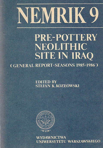 Pre-pottery Neolithic site in Iraq (General Report - Seasons 1985-1986), Nemrik 9, ed. by S. K. Kozlowski, Warsaw University Press, Warsaw 1990