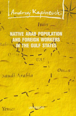 A. Kapiszewski, Native Arab Population and Foreign Workers in the Gulf States, Social, Economic and Security Issues, Krakow 1999