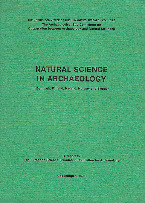   Natural Science in Archaeology in Denmark, Finland, Iceland, Norway and Sweden, a Report to the European Science Foundation Committee for Archaeology, Nordic Committee of the Humanities Research Councils, Copenhagen 1978