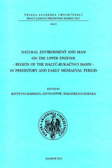  Natural Enviroment and Man on The Upper Dnister, Region of the Halyc-Bukacivci Basin in Prehistory and Early Mediaeval Period, ed. by K. Harmata, J. Machnik, M. Rybicka, Polish Academy of Arts and Sciences, Krakow 2013