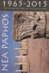 Nea Paphos 1965-2015, 50 Years of Polish Excavations, Publication on the occasion of commemorative exhibition at the Cyprus Museum in Nicosia, PCMA, University of Warsaw, Warsaw 2015