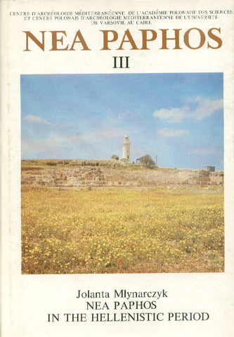 Jolanta Mlynarczyk, Nea Paphos III, Nea Paphos in the Hellenistic Period, Centre d'Archeologie Mediterraneenne de l'Academie Polonaise des Sciences, Varsovie 1990