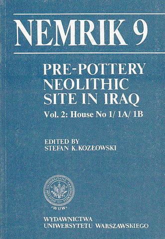 Pre-pottery Neolithic site in Iraq, Nemrik 9, Vol. 2: House No 1/1 A/1 B, ed. by S. K. Kozlowski, Warsaw University Press, Warsaw 1992