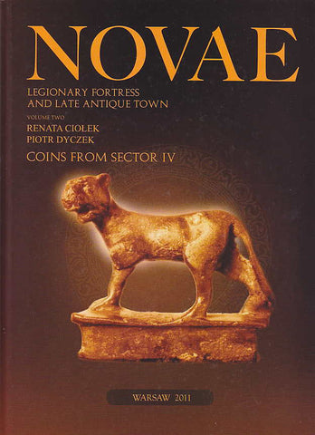 Novae, Legionary Fortress and Late Antique Town, vol. 2, Renata Ciolek, Piotr Dyczek, Coins from Sector IV, University of Warsaw, Warsaw 2011