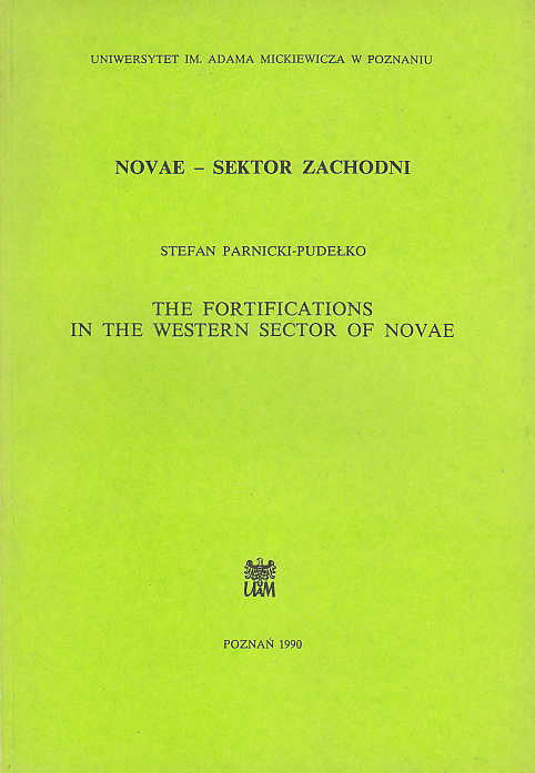 Stefan Parnicki-Pudelko, The Fortifications in the Western Sector of Novae, Poznan 1990