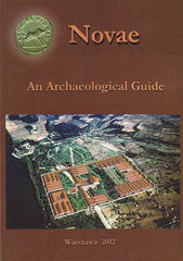 Tadeusz Sarnowski et al., Novae, an archaeological guide to a Roman legionary fortress and early Byzantine town on the Lower Danube (Bulgaria), Institute of Archaeology, University of Warsaw, Warsaw 2012