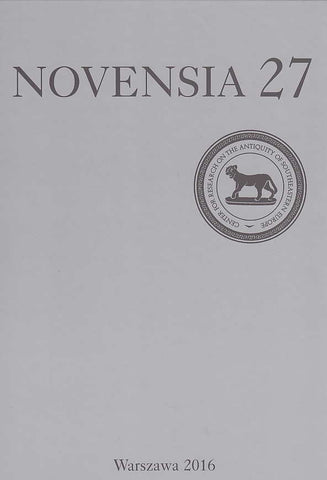  Novensia 27, ed. by Piotr Dyczek, Osrodek Badan nad Antykiem Europy Poludniowo-Wschodniej, Warszawa 2016