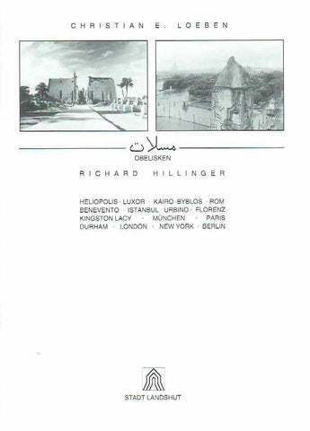 Christian E. Loeben, Richard Hillinger, Obelisken, Heliopolis, Luxor, Kairo, Byblos, Rom, Benevento, Istanbul, Urbino, Florenz, Kingston Lacy, Munchen, Paris, Durham, London, New York, Berlin, Stadt Landshut 1992
