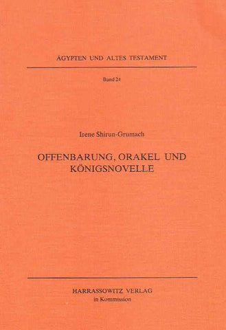 Irene Shirun-Grumach, Offenbarung, Orakel und Konigsnovelle, Agypten und Altes Testament Band 24, Harrassowitz Verlag, Wiesbaden 1993