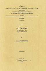 Gerald M. Browne, Old Nubian Dictionary, Corpus Scriptorum Christianorum Orientalium, vol. 556, Subsidia, Tomus 90,  Peeters, Louvain 1996