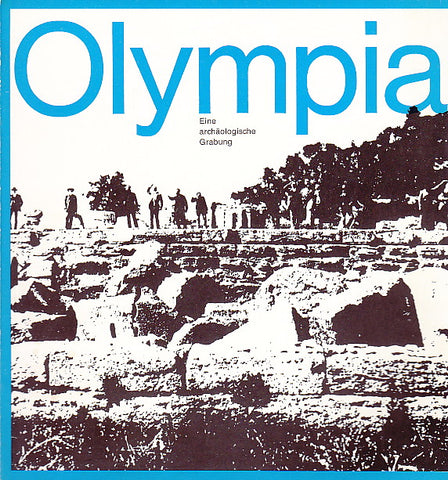 Peter C. Bol, Olympia. Eine archaologische Grabung, Liebieghaus Museum alter Plastik, Frankfurt am Main 1976