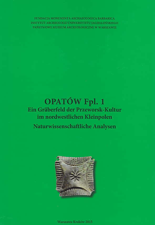 R. Madyta-Legutko, J. Rodzinska-Nowak, J. Andrzejowski, Opatow Fpl. 1, Ein Graberfeld der Przeworsk-Kultur im Nordwestlichen Kleinpolen, Naturwissenschaftliche Analysen, Monumenta Archaelogica Barbarica Tomus XV/4, Warszawa-Krakow 2015