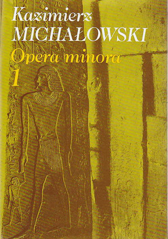 Kazimierz Michałowski, Opera minora 1, Państwowe Wydawnictwo Naukowe Warszawa 1990