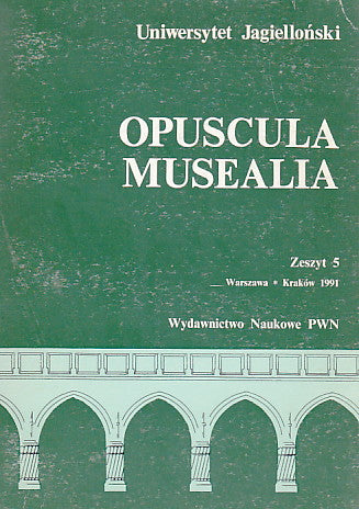 Opuscula Musealia, Fasciculus V, Jagiellonian University, Warsaw-Krakow 1991
