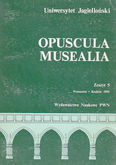 Opuscula Musealia, Fasciculus V, Jagiellonian University, Warsaw-Krakow 1991