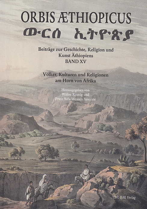 Orbis Aethiopicus, Beiträge zur Geschichte, Religion und Kunst Äthiopiens, Band XV, Volker, Kulturen und Religionen am Horn von Afrika, (ed. by) Walter Raunig und Prinz Asfa-Wossen Asserate, Verlag