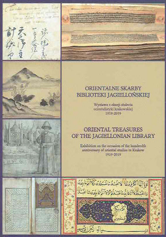 Oriental Treasures of the Jagiellonian Library, Exhibition on the Occasion of the Hundredth Anniversary of Oriental Studies in Krakow 1919-2019, Krakow 2019