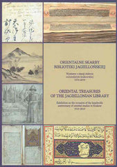 Oriental Treasures of the Jagiellonian Library, Exhibition on the Occasion of the Hundredth Anniversary of Oriental Studies in Krakow 1919-2019, Krakow 2019