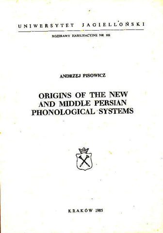 A. Pisowicz, Origins of The New and Middle Persian Phonological Systems, Nakladem Uniwersytetu Jagiellonskiego, Krakow 1985