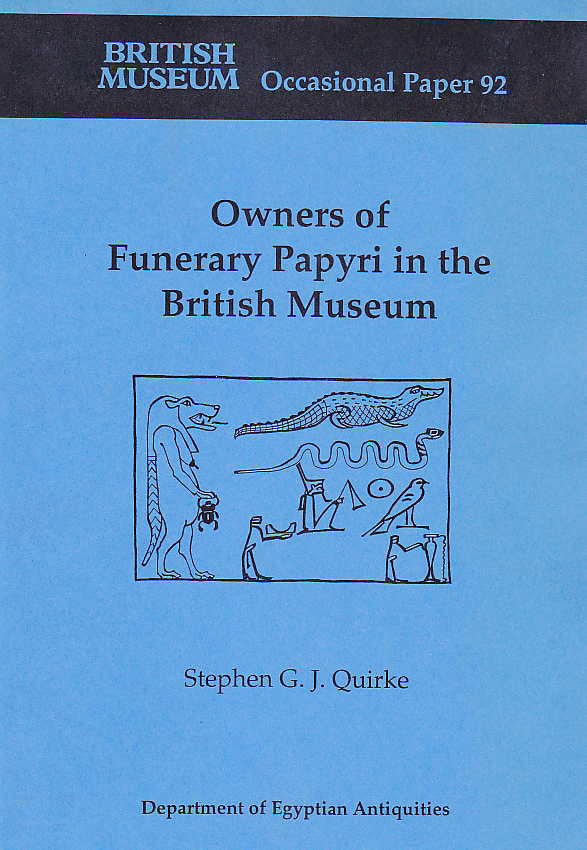  Stephen G. J. Quirke, Owners of Funerary Papyri in the British Museum, Occasional Paper 92, Department of Egyptian Antiquities, British Museum 1993